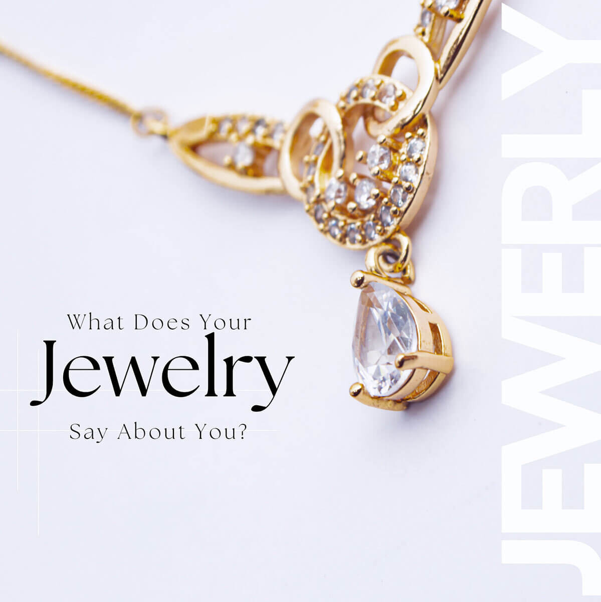 What Does Your Jewelry Say About You? Tips to Find Your Must-Own Women&#8217;s Designer Jewelry!